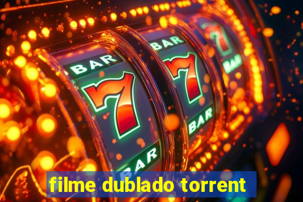 filme dublado torrent